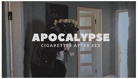 apocalypse cigarettes lyrics meaning|The Meaning Behind The Song: Apocalypse by Cigarettes After Sex